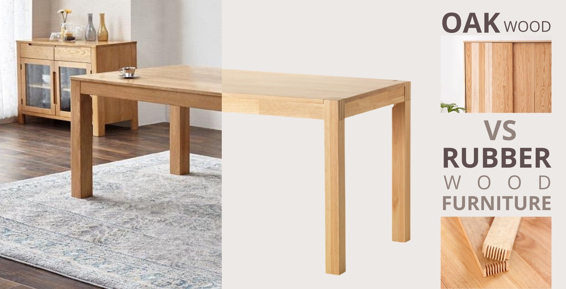 Key Considerations: Oak VS Rubberwood Furniture - Oak Furniture Store